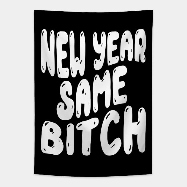New Year Same Bitch Tapestry by MZeeDesigns