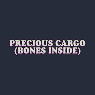 Precious Cargo (Bones Inside) Alt Version T-Shirt