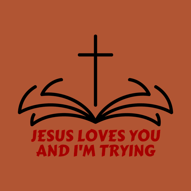 Jesus Loves You And I'm Trying | Funny Christian by All Things Gospel