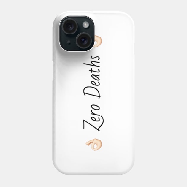 Zero Deaths Phone Case by mareescatharsis