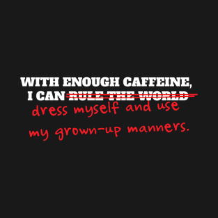 Caffeine and Manners T-Shirt