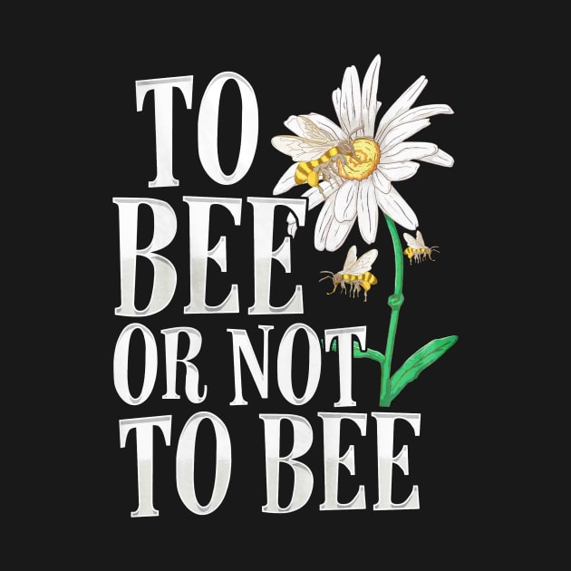 To Bee Or Not To Bee by toiletpaper_shortage