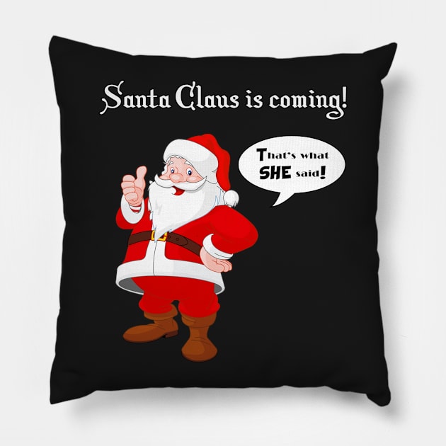 Santa Claus is coming! Pillow by SoCalErich