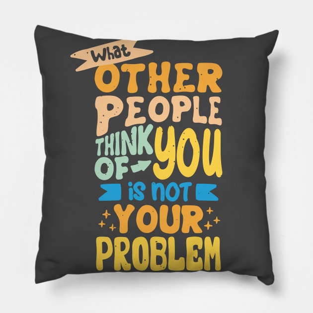 what other people think of you is not your problem Pillow by NoonDesign