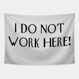 I do not work here! Tapestry