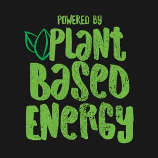 Veganism Plant Based Energy T-Shirt