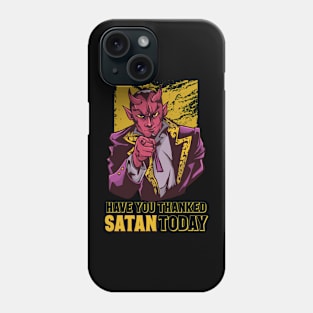 Have you thanked Satan today? Phone Case