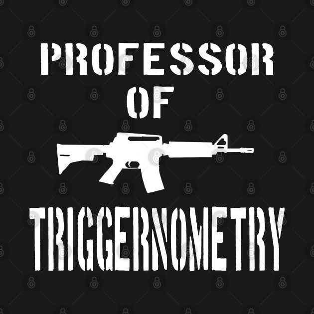 Disover AR15 Triggernometry Quote - Ar15 - T-Shirt