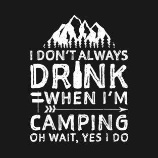 I Dont Always Drink When Im Camping Shirt Camping Beer T-Shirt