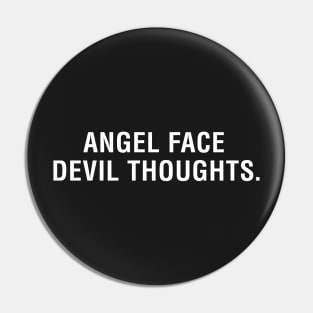 Angel Face Devil Thoughts. Pin