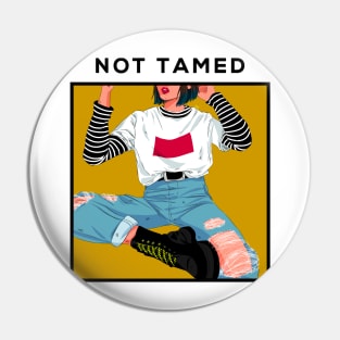 NOT TAMED Pin