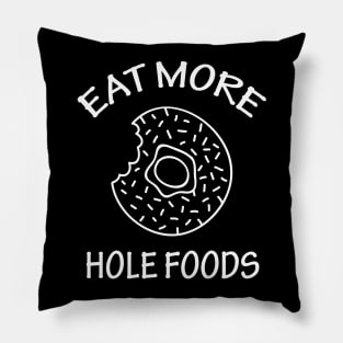 Eat More Hole Foods Pillow