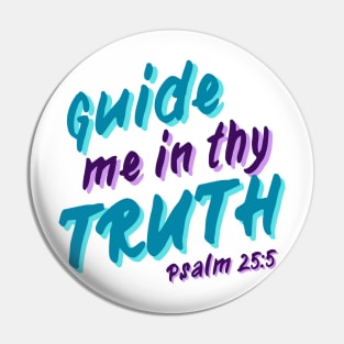 Guide Me In Thy Truth - Psalm 25:5 Pin