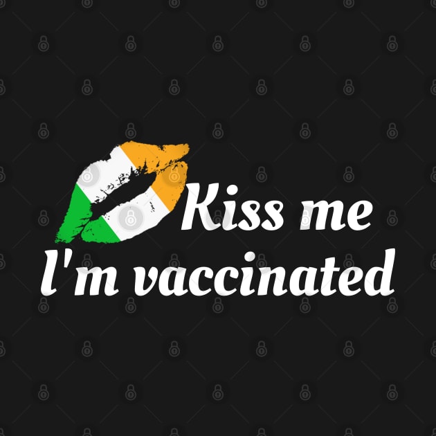 Kiss Me I'm Vaccinated Funny St Patrick Day Outfit by ArtedPool