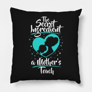 The Secret Ingredient - A Mother's Touch (Son) Pillow