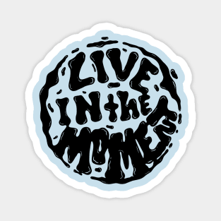 Live In The Moment Magnet