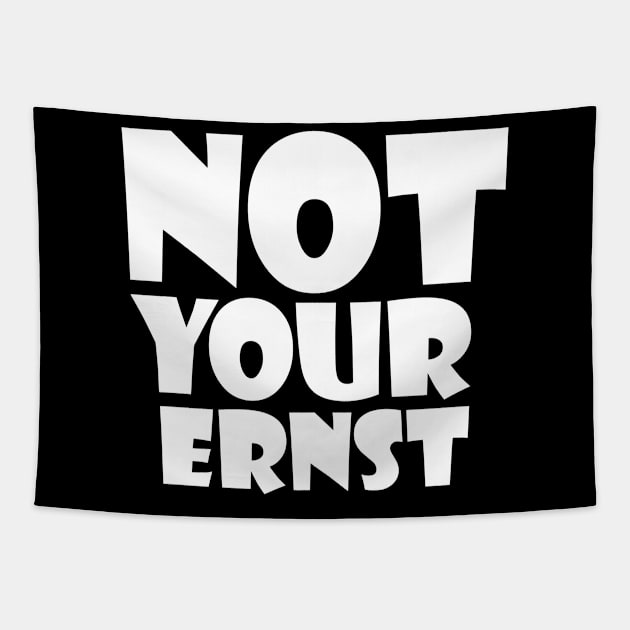 NOT YOUR ERNST Denglisch Lustiger Spruch Geschenkidee Tapestry by star trek fanart and more