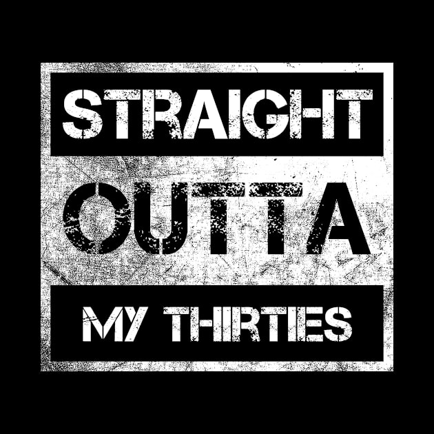 Straight Outta My Thirties  Vintage Distressed Souvenir by NickDezArts