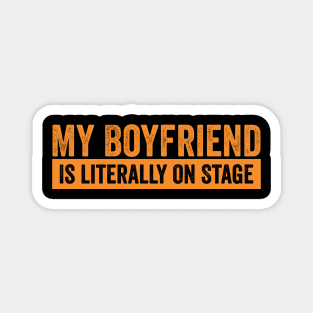 My Boyfriend Is Literally On Stage Concert Magnet