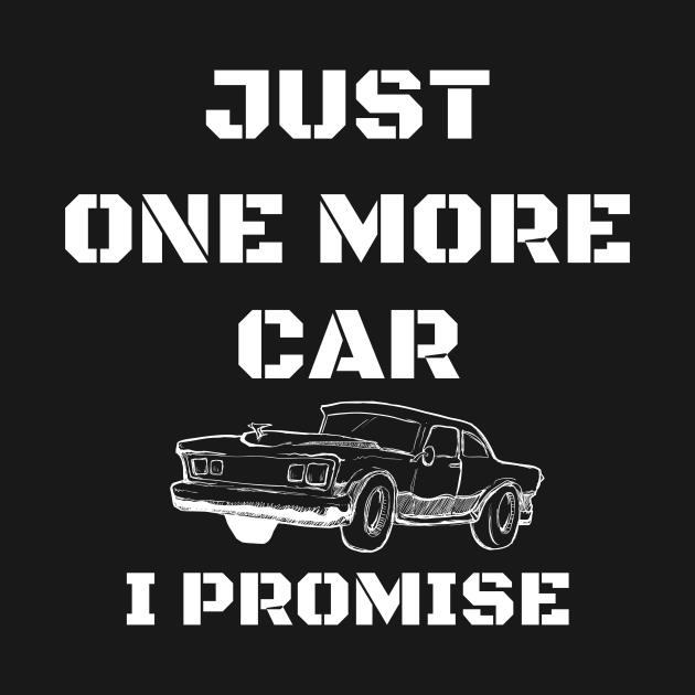 Discover Just One More Car I Promise For Car Lovers - Car Lover - T-Shirt