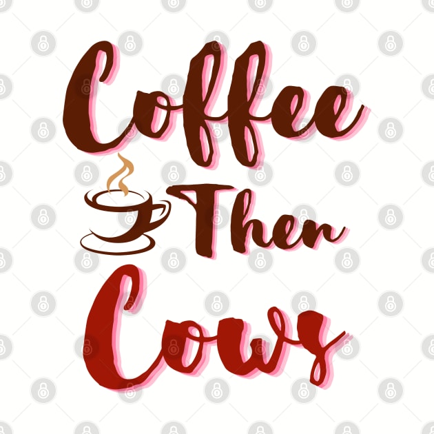 Coffee Then Cows by Creative Town