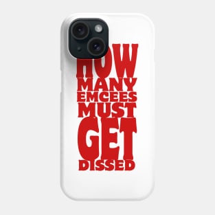 How Many Emcees Must Get Dissed Phone Case