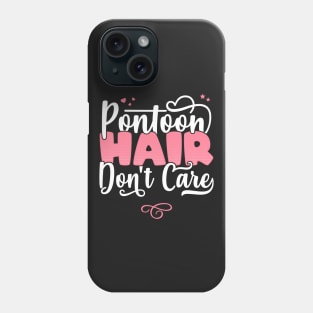 Pontoon Hair Don't Care - Funny Boating Pontoon queen graphic Phone Case