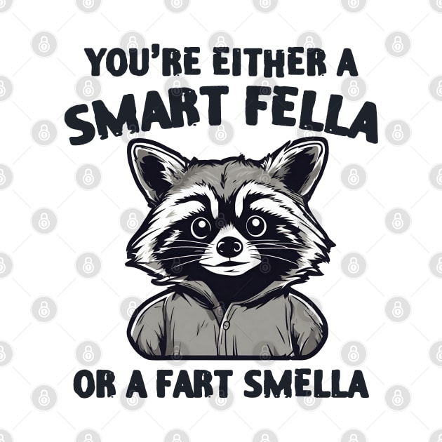 You're Either Smart A Fella Or A Fart Smella by zofry's life