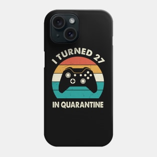 I Turned 27 In Quarantine - Birthday 1994 Gift For 27 Year Phone Case