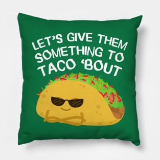 Let's give them something to TACO 'bout Pillow