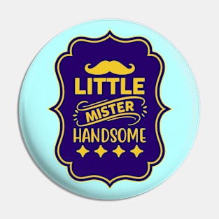 Little Mister Handsome Pin