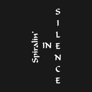 Spiralin' in Silence T-Shirt