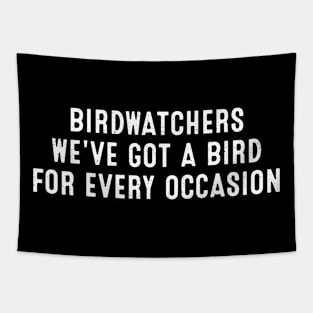 Birdwatchers We've Got a Bird for Every Occasion Tapestry