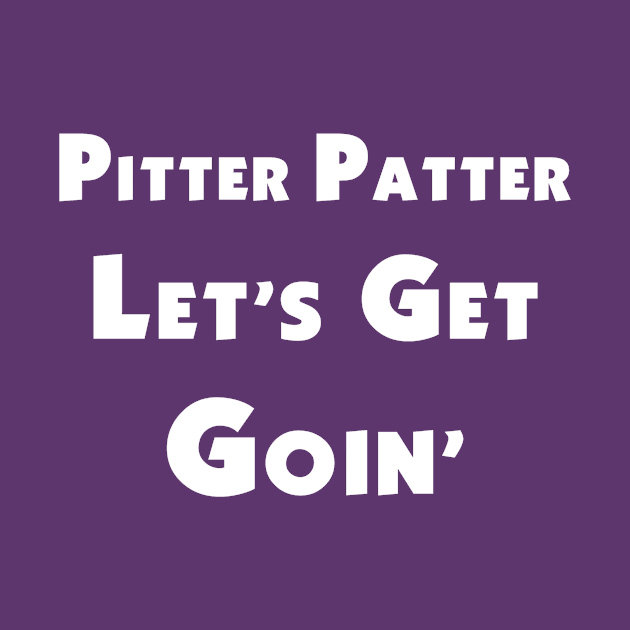 Discover Pitter Patter, Let's Get Goin' - Letterkenny - T-Shirt