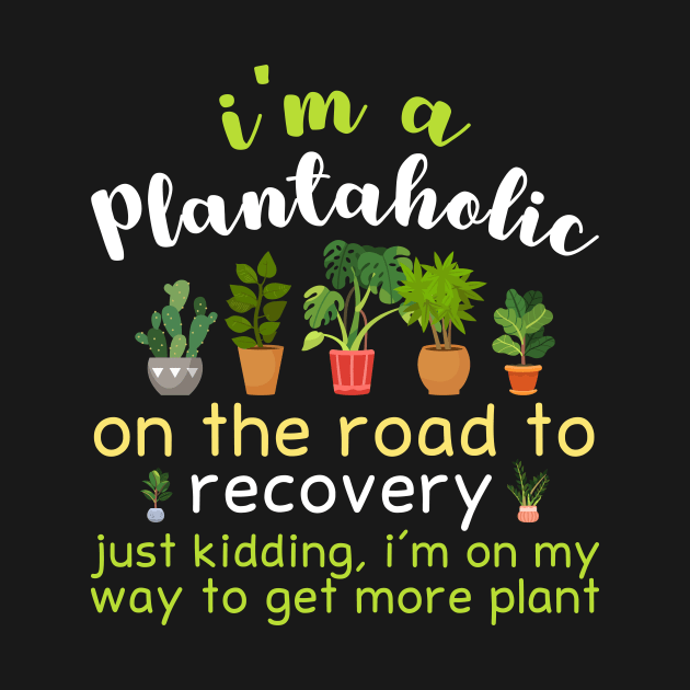 I'm A Plantaholic by LimeGreen