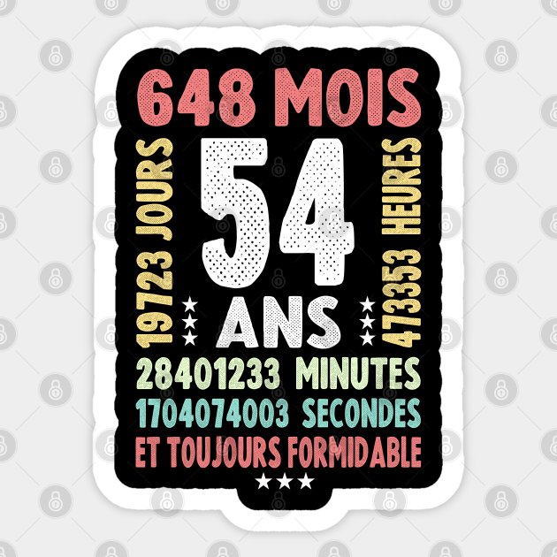 Cadeau 54 Ans Homme Cadeau 54 Ans Femme 54th Celebration 54 Ans Meilleure Amie Cadeau 54 Ans Anniversaire Cadeau 54 Ans Sticker Teepublic