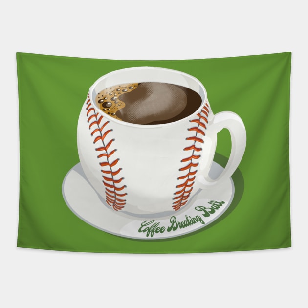 Coffee Breaking Ball! Tapestry by BullShirtCo