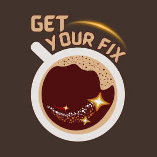 Get Your Fix - Caffeine Addict T-Shirt