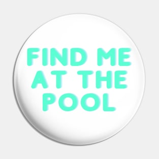 Find Me at the Pool Pin