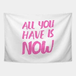 'All You Have Is Now' Cancer Awareness Shirt Tapestry