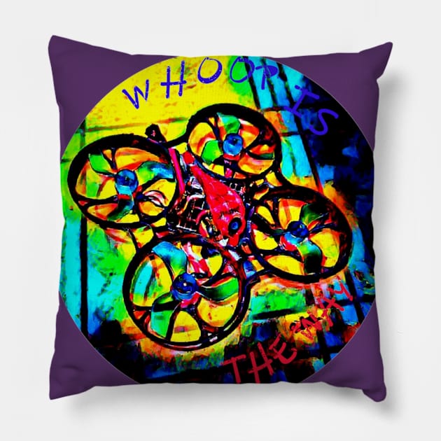 Whoop is The Way! Pillow by Off-Grid FPV