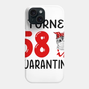 I Turned 58 In Quarantine Funny Cat Facemask Phone Case