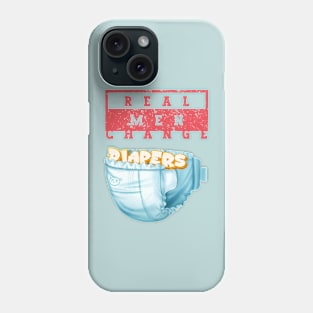 Real Men Change Diapers Funny Father's Day T-Shirt Phone Case