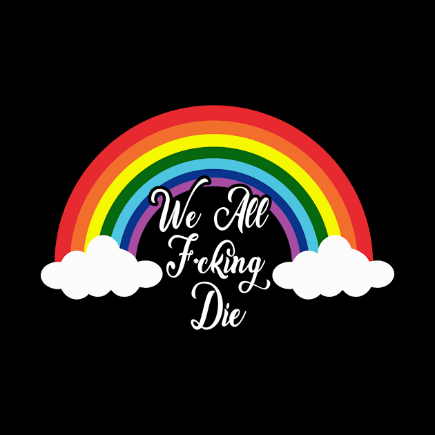 We all effin die by WMKDesign