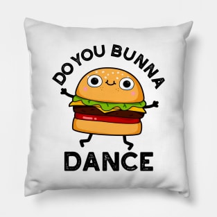 Do You Bunna Dance Cute Bun Pun Pillow