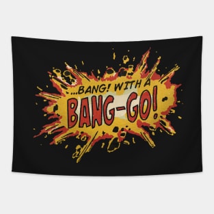 Bang! With A Bang-Go! Tapestry