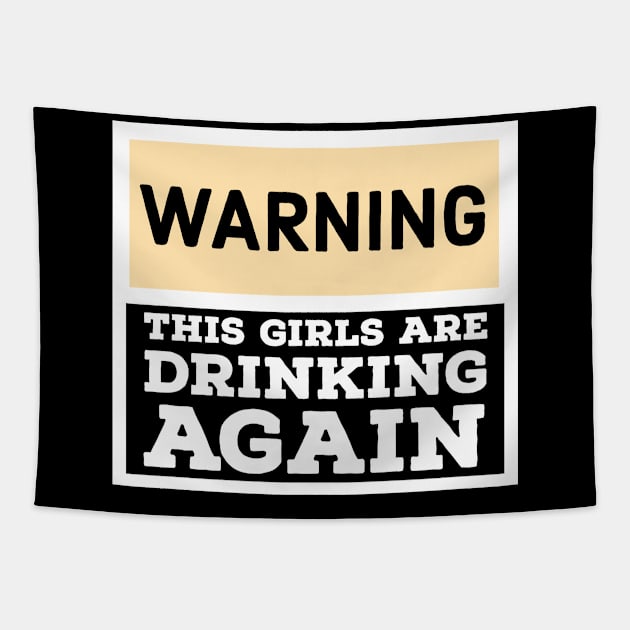 Warning the girls are drinking again Tapestry by kirkomed