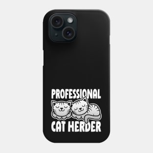 Professional Cat Herder, cute happy cat design Phone Case