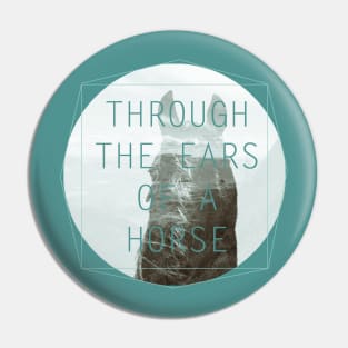 Through The Ears Of A Horse Pin