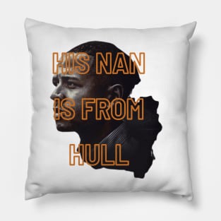 His Nan Is From Hull Unique Design Gift Ideas Evergreen Pillow